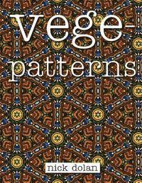 bokomslag Vegepatterns: A kaleidoscopic coloring book of perplexing patterns