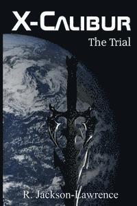 bokomslag X-Calibur: The Trial