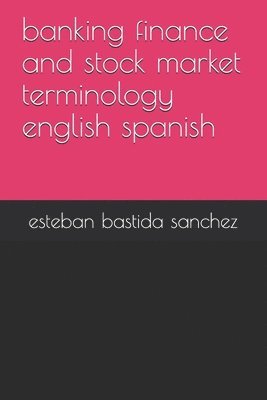 bokomslag banking finance and stock market terminology english spanish