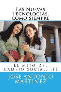 Las Nuevas Tecnologias, como siempre: El mito del cambio social, III 1