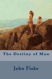 John Fiske - The Destiny of Man, Häftad