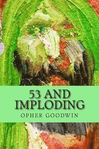 Opher Goodwin - 53 and imploding, Häftad