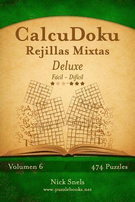 CalcuDoku Rejillas Mixtas Deluxe - De Fácil a Difícil - Volumen 6 - 474 Puzzles 1