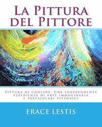 La Pittura Del Pittore: Una sorprendente esperienza di cromatismo e arte visionaria 1