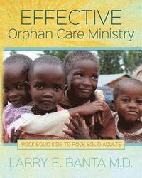 bokomslag Effective Orphan Care Ministry: Rock Solid Kids to Rock Solid Adults