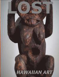 bokomslag Lost Hawaiian Art: Featuring the tiki used by Edvard Munch in Der Schrei.