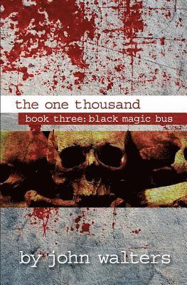 John Walters - The One Thousand: Book Three: Black Magic Bus, Häftad. Tillgänglighet: Lägg i varukorg