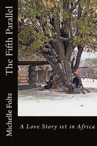 bokomslag The Fifth Parallel: A Love Story set in Africa