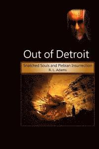 bokomslag Out of Detroit: Snatched Souls and Plebian Insurrection