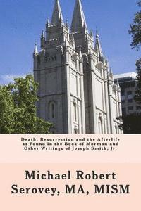 bokomslag Death, Resurrection and the Afterlife as Found in the Book of Mormon and Other Writings of Joseph Smith, Jr.