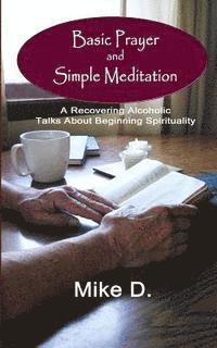 bokomslag Basic Prayer and Simple Meditation: A Recovering Alcoholic Talks about Beginning Spirituality