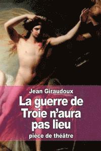 bokomslag La guerre de Troie n'aura pas lieu