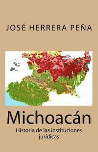 Michoacán: Historia de las instituciones jurídicas 1