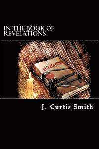 J. Curtis Smith - In The Book of Revelations, Häftad