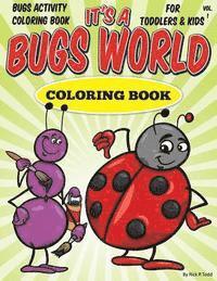 Bugs Activity Coloring Book For Toddlers & Kids: It's A Bugs World Coloring Book 1