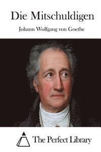 Johann Wolfgang Von Goethe, The Perfect Library - Die Mitschuldigen, Häftad