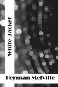 bokomslag White-Jacket: (Herman Melville Classics Collection)