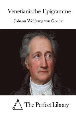 Johann Wolfgang Von Goethe, The Perfect Library - Venetianische Epigramme, Häftad