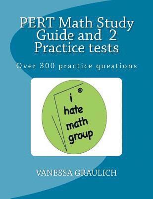 PERT Math Study Guide and 2 Practice tests: A study guide with practice tests for the PERT Test 1