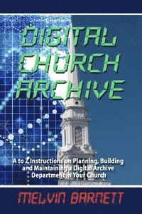 bokomslag Digital Church Archive: A to Z Instructions on Planning, Building and Maintaining a Digital Archive Department