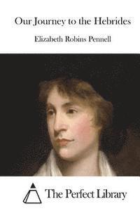 Elizabeth Robins Pennell, The Perfect Library - Our Journey to the Hebrides, Häftad