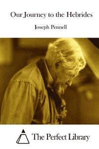 Joseph Pennell, The Perfect Library - Our Journey to the Hebrides, Häftad