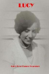 Kenneth L. Kraemer - Lucy: Lucy Rose Bauer Kraemer, Häftad