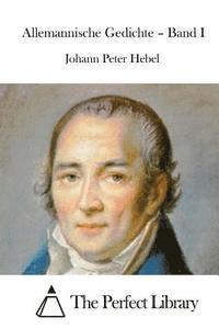 Johann Peter Hebel, The Perfect Library - Allemannische Gedichte - Band I, Häftad