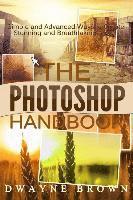 bokomslag The Photoshop Handbook: The COMPLETE Photoshop Box Set For Beginners and Advanced Users