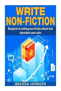 bokomslag Write Non-Fiction: : Blue to writing non-fiction eBook that skyrockets your sales