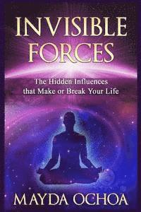 bokomslag Invisible Forces: Hidden Influences that Make or Break Your Life