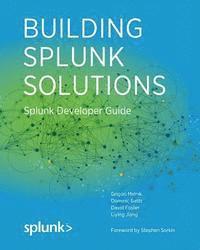 bokomslag Building Splunk Solutions: Splunk Developer Guide
