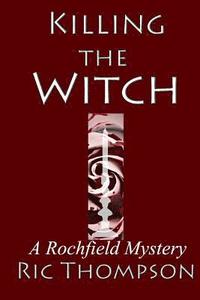 bokomslag Killing The Witch: A Rochfield Mystery