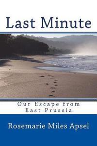 bokomslag Last Minute: Our Escape from East Prussia