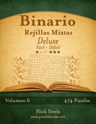 bokomslag Binario Rejillas Mixtas Deluxe - De Facil a Dificil - Volumen 6 - 474 Puzzles