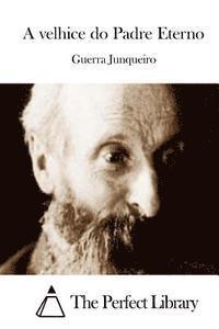 Guerra Junqueiro, The Perfect Library - A velhice do Padre Eterno, Häftad