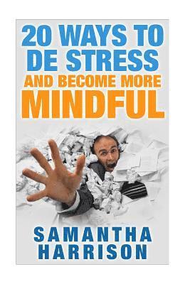 Samantha Harrison - 20 Ways to De Stress and Become More Mindful, Häftad