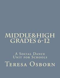 bokomslag Middle & High Grades 6-12: A Social Dance Unit for Schools