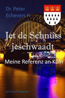 Jet de Schnüss jeschwaadt: Meine Referenz an Köln 1