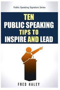 bokomslag Ten Public Speaking Tips To Inspire and Lead