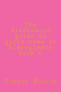 bokomslag The Bladesword guide to girls name in hieroglyphs book c