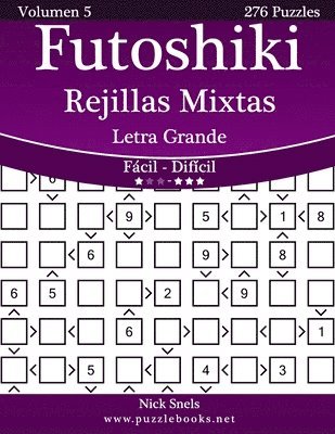 bokomslag Futoshiki Rejillas Mixtas Impresiones con Letra Grande - De Fácil a Difícil - Volumen 5 - 276 Puzzles