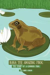 bokomslag Rana the Amazing Frog: The Story of a Common Frog