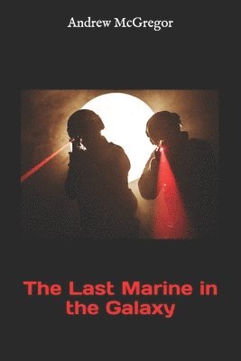 Andrew McGregor - The Last Marine in the Galaxy, Häftad