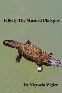 bokomslag Filicity The Musical Platypus