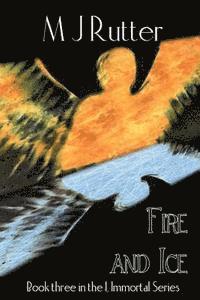 bokomslag I, Immortal The Series, Book Three, Fire and Ice