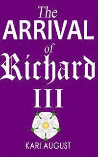 bokomslag The Arrival of Richard III