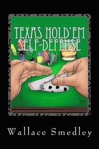 bokomslag Texas Hold'em Self-Defense: Gambling Advice for the Highest Stakes Game of YOUR LIFE