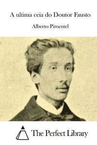 Alberto Pimentel, The Perfect Library - A ultima ceia do Doutor Fausto, Häftad