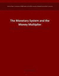 The Monetary System and the Money Multiplier: The Impact of U.S. Fed Bond Purchases on Inflation since 2008 1